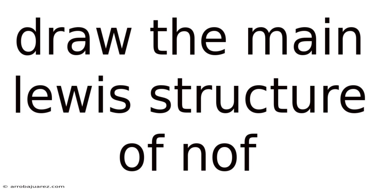 Draw The Main Lewis Structure Of Nof