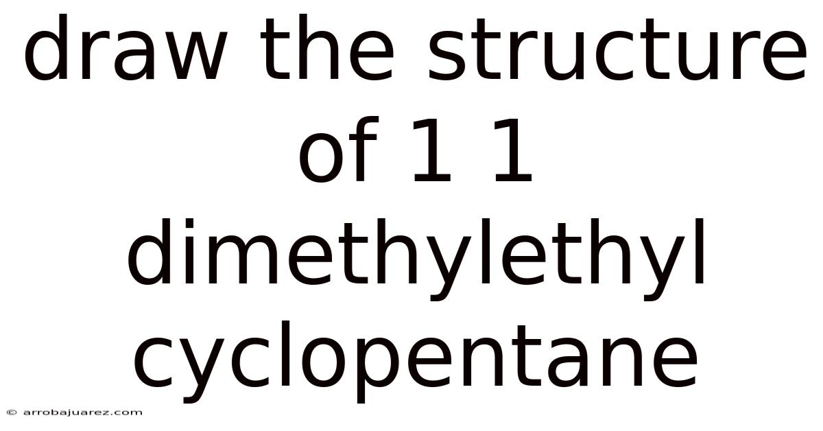 Draw The Structure Of 1 1 Dimethylethyl Cyclopentane