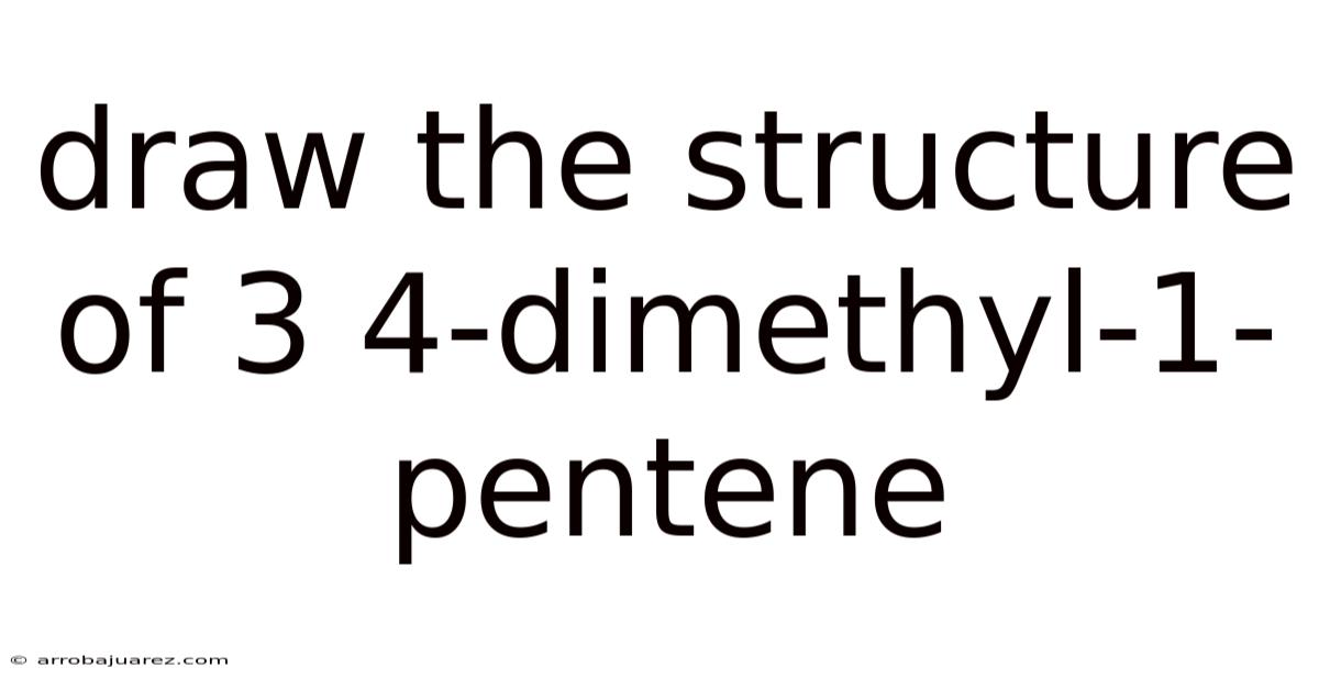 Draw The Structure Of 3 4-dimethyl-1-pentene