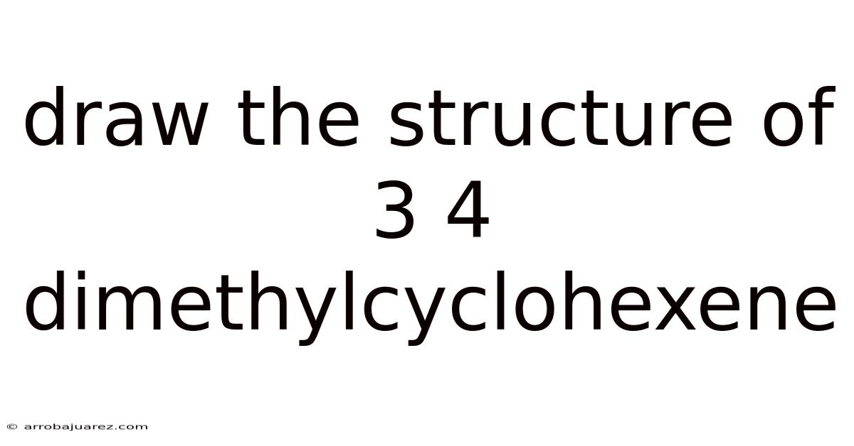 Draw The Structure Of 3 4 Dimethylcyclohexene