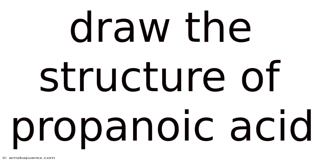 Draw The Structure Of Propanoic Acid