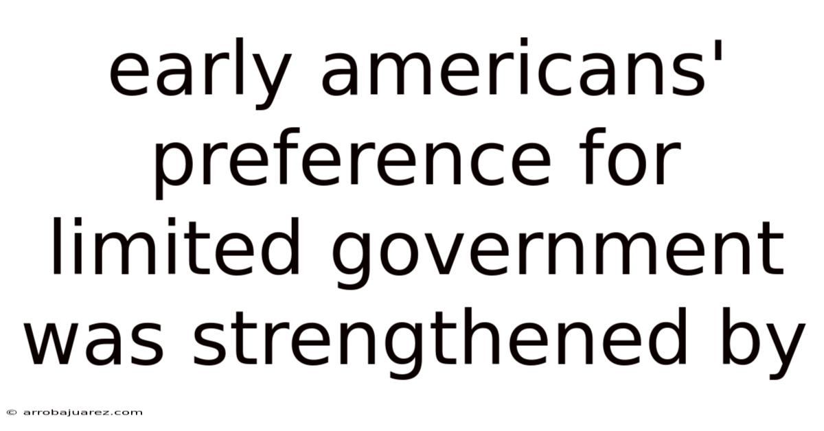 Early Americans' Preference For Limited Government Was Strengthened By