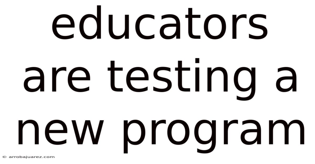 Educators Are Testing A New Program