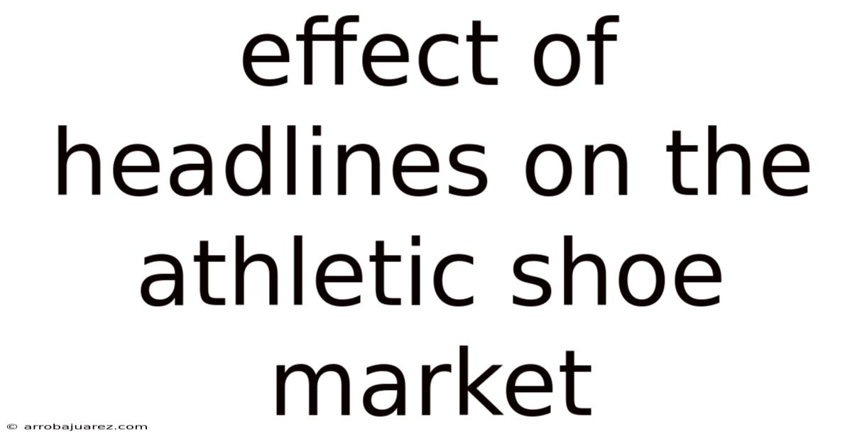 Effect Of Headlines On The Athletic Shoe Market
