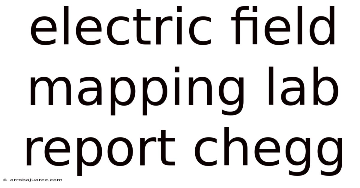 Electric Field Mapping Lab Report Chegg