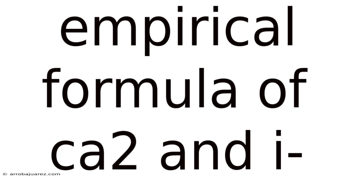 Empirical Formula Of Ca2 And I-