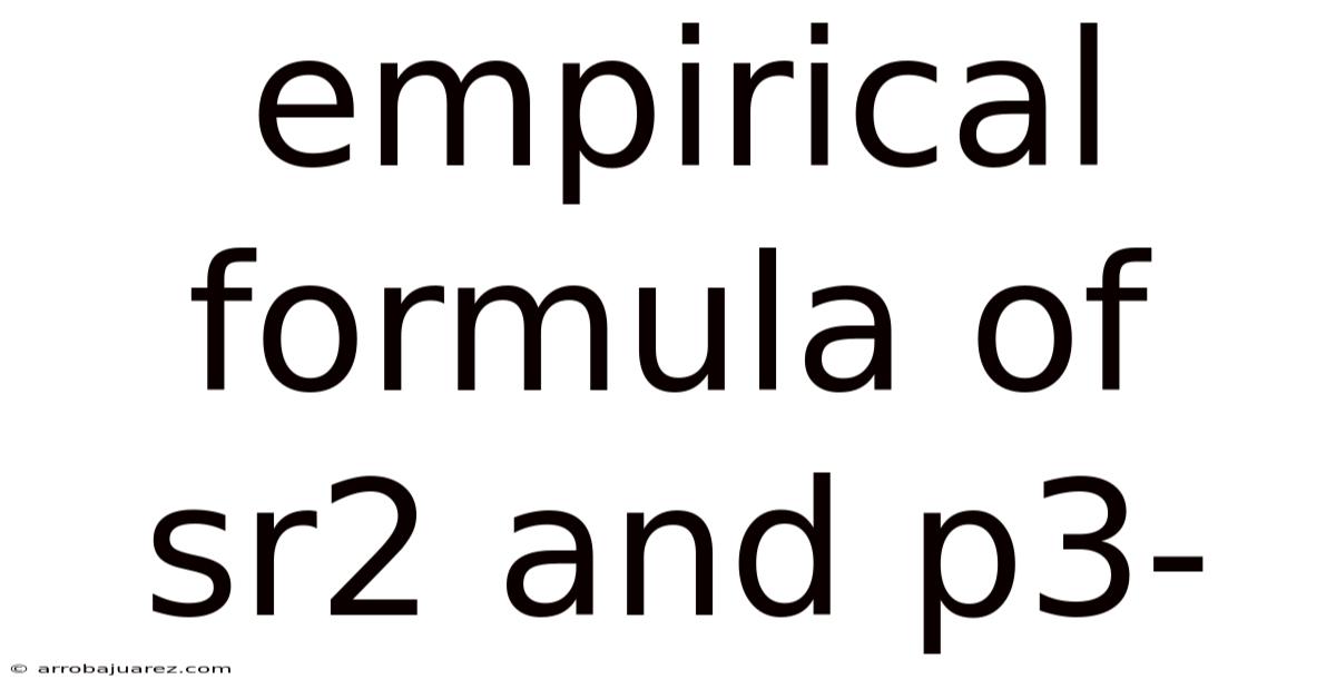 Empirical Formula Of Sr2 And P3-
