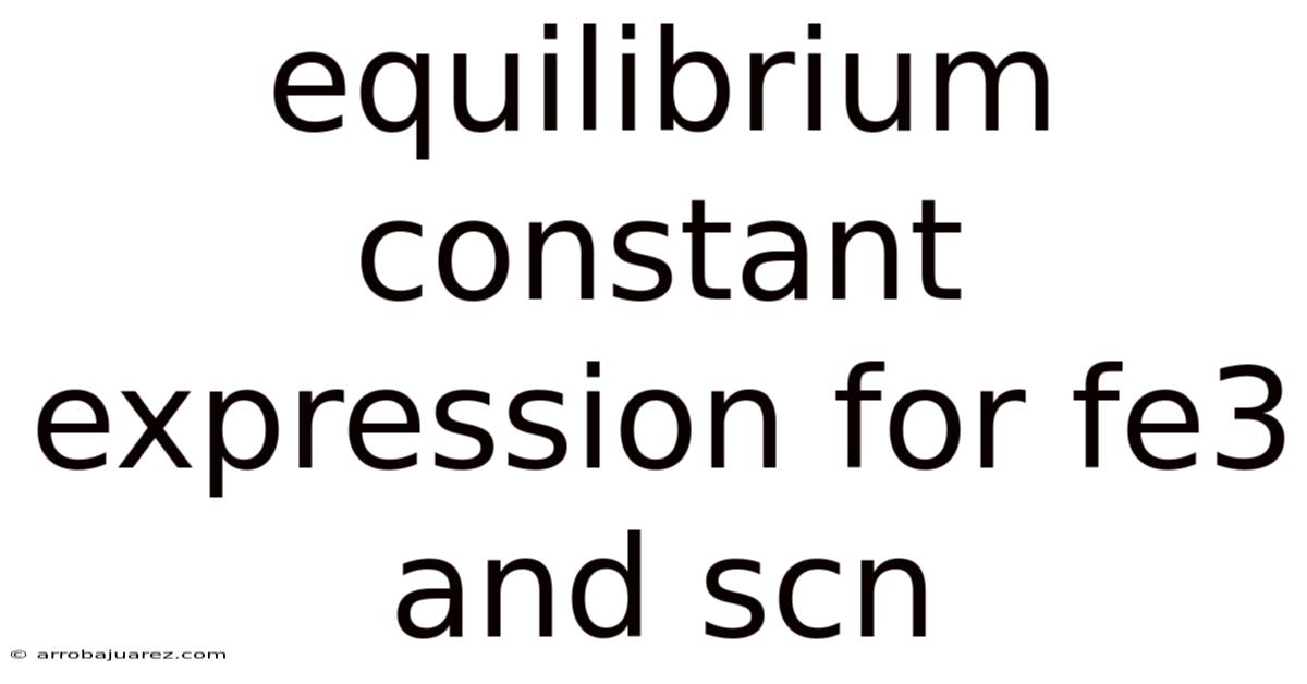 Equilibrium Constant Expression For Fe3 And Scn