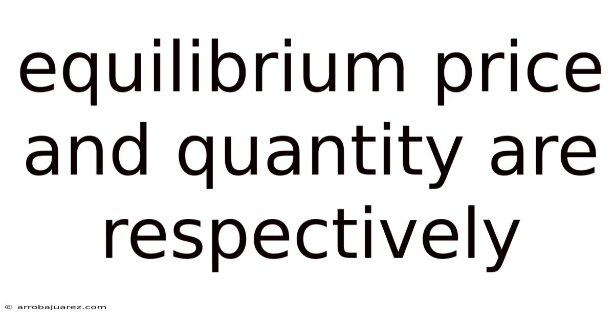 Equilibrium Price And Quantity Are Respectively