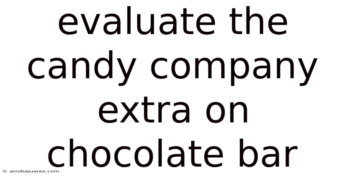 Evaluate The Candy Company Extra On Chocolate Bar