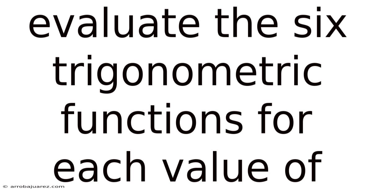 Evaluate The Six Trigonometric Functions For Each Value Of