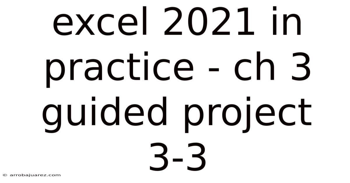 Excel 2021 In Practice - Ch 3 Guided Project 3-3