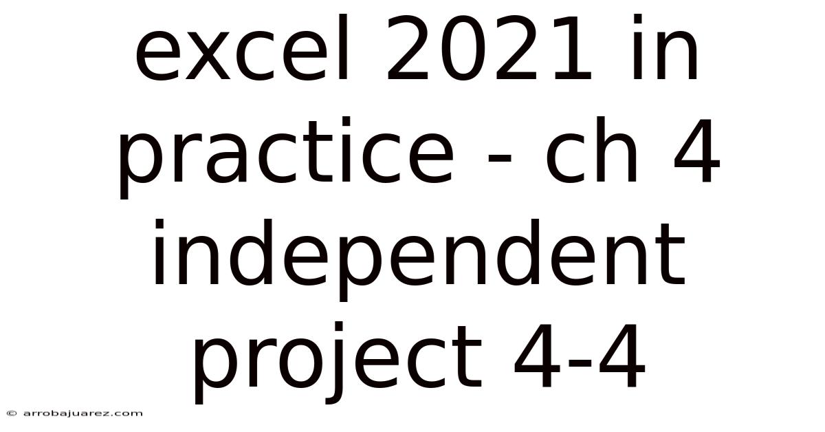 Excel 2021 In Practice - Ch 4 Independent Project 4-4