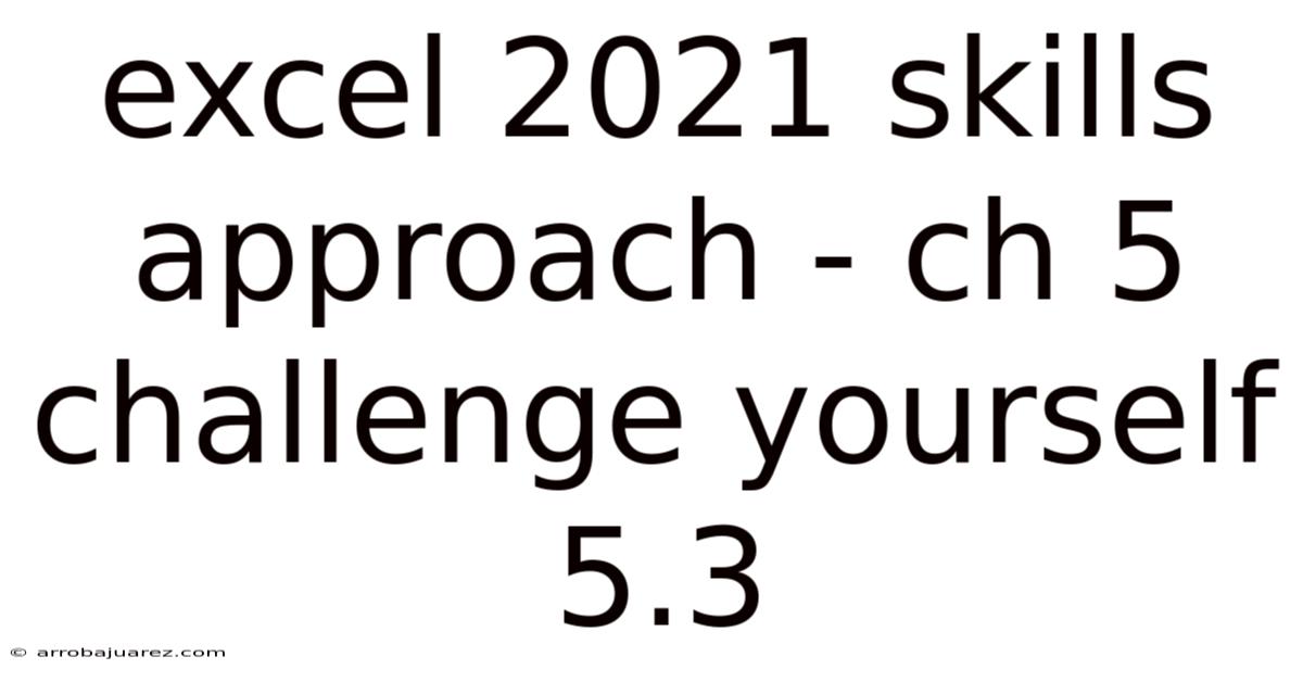 Excel 2021 Skills Approach - Ch 5 Challenge Yourself 5.3