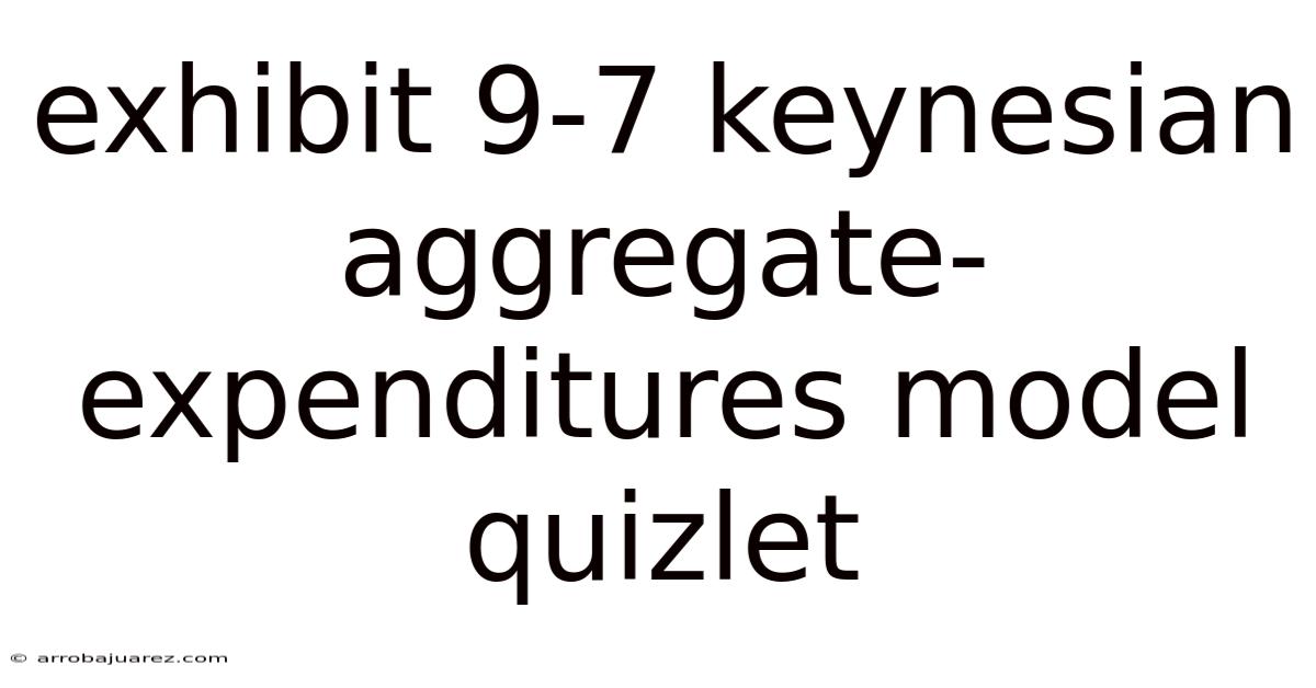 Exhibit 9-7 Keynesian Aggregate-expenditures Model Quizlet