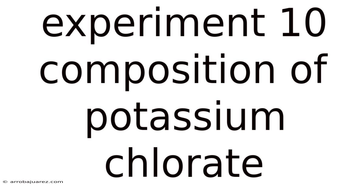 Experiment 10 Composition Of Potassium Chlorate