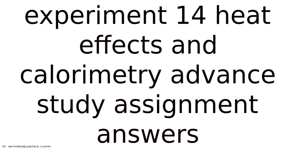 Experiment 14 Heat Effects And Calorimetry Advance Study Assignment Answers