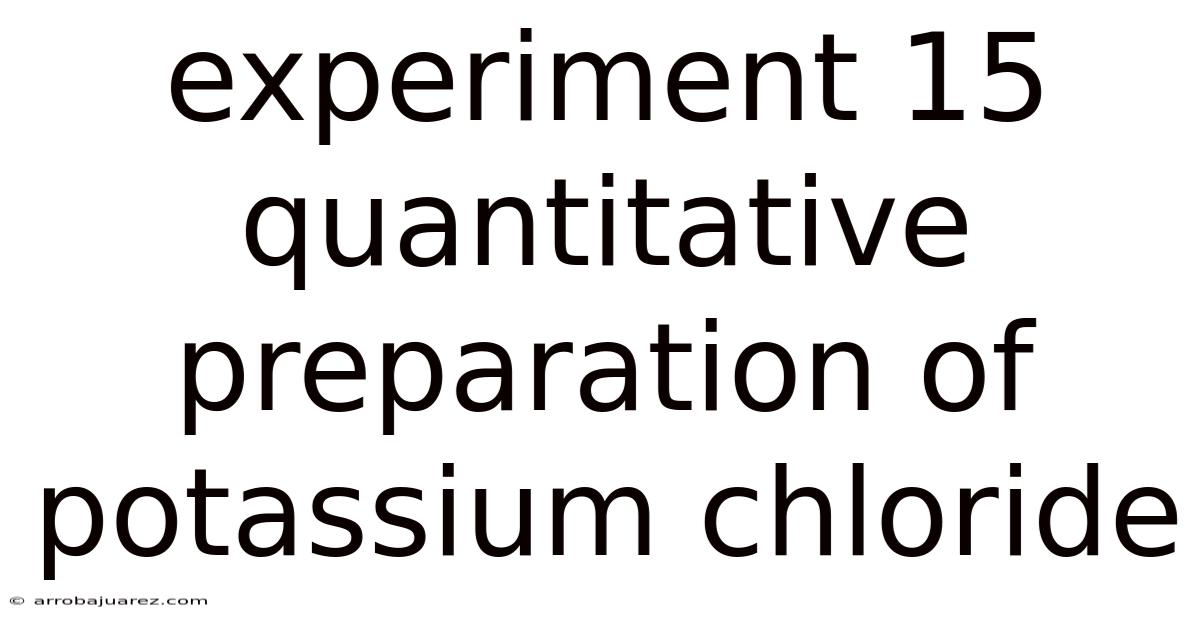 Experiment 15 Quantitative Preparation Of Potassium Chloride