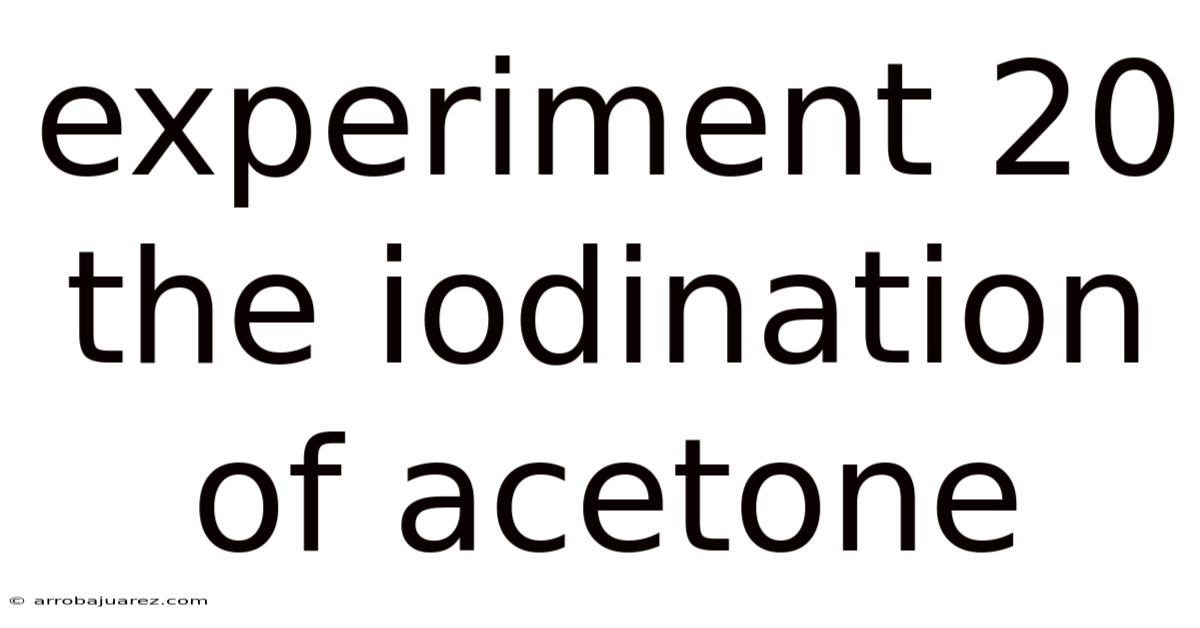 Experiment 20 The Iodination Of Acetone