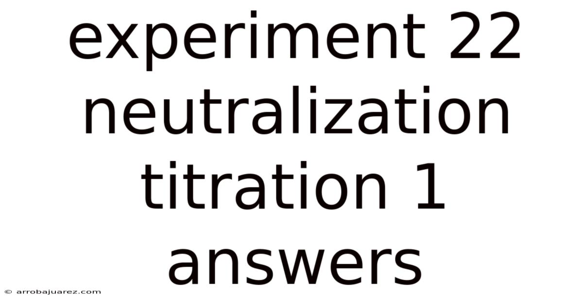 Experiment 22 Neutralization Titration 1 Answers