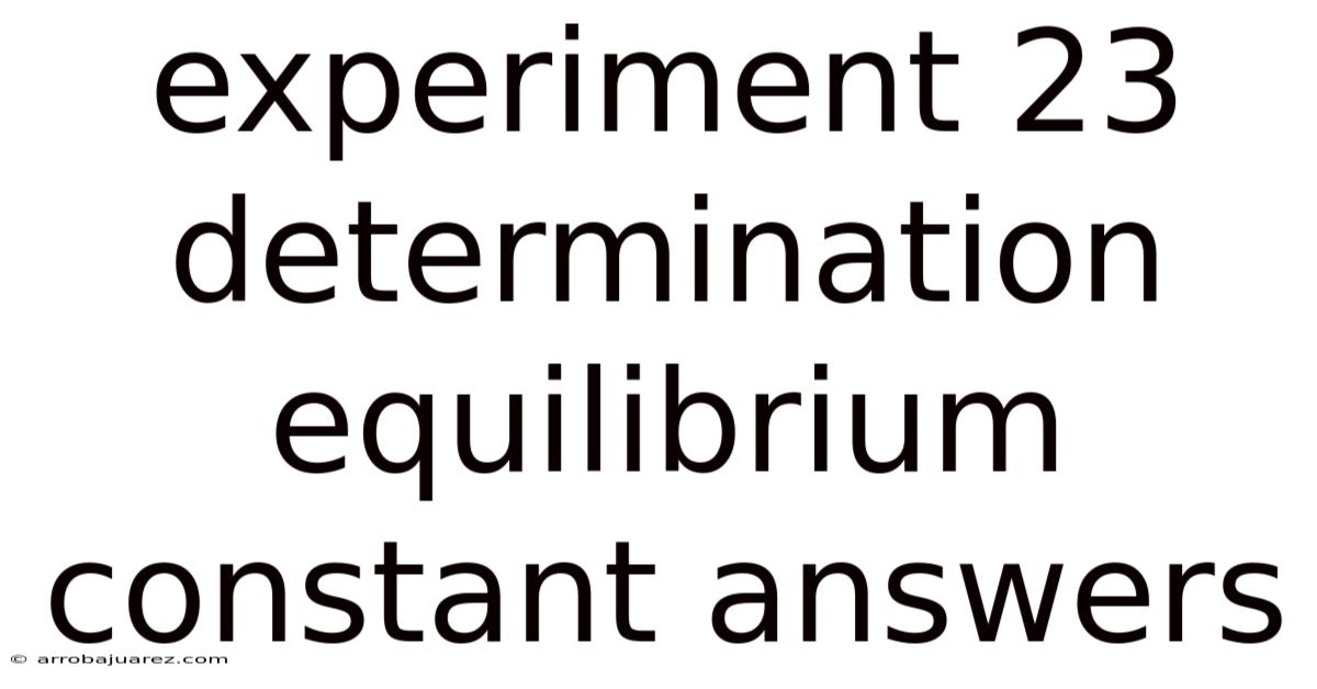 Experiment 23 Determination Equilibrium Constant Answers