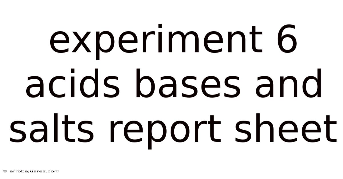 Experiment 6 Acids Bases And Salts Report Sheet