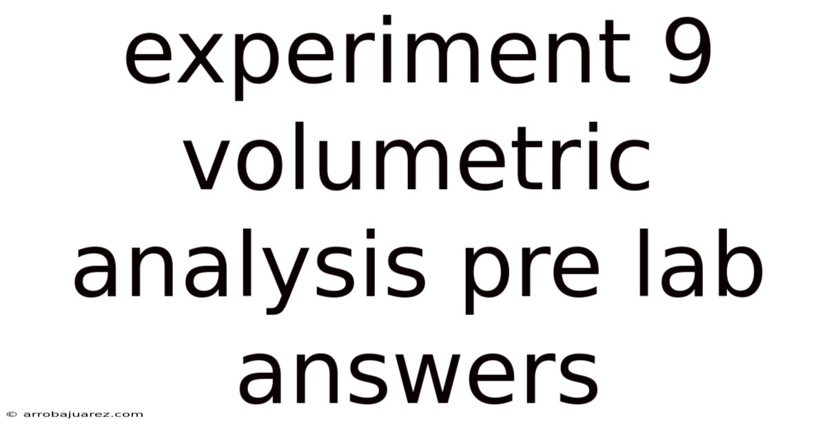 Experiment 9 Volumetric Analysis Pre Lab Answers