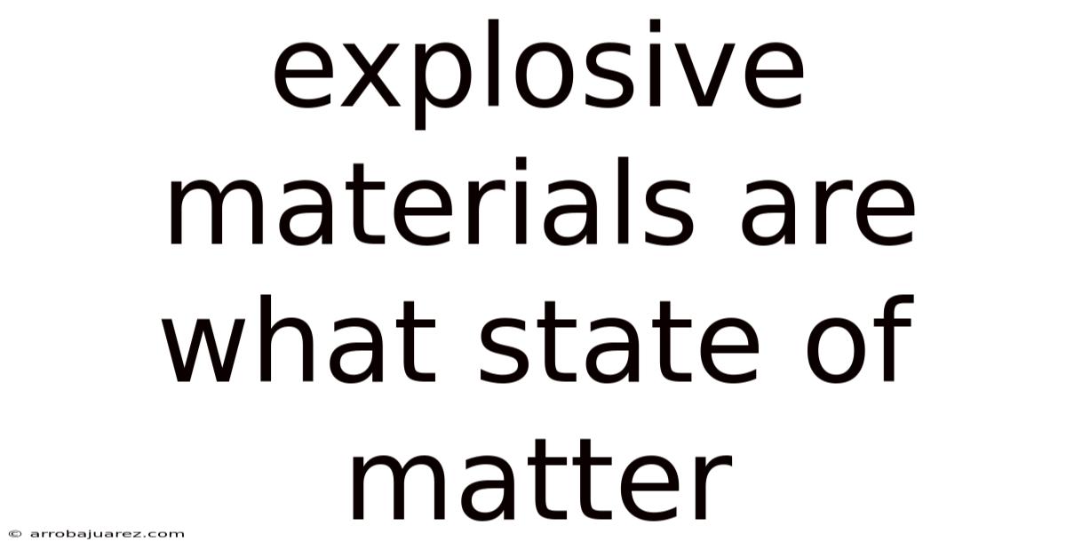Explosive Materials Are What State Of Matter