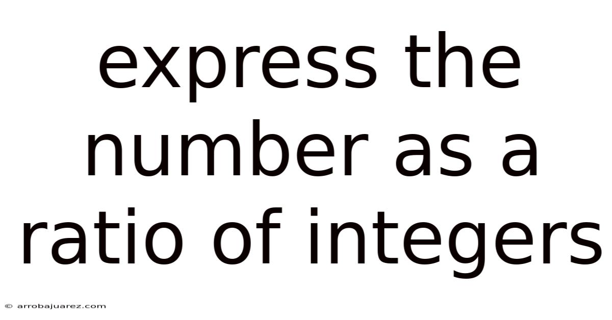 Express The Number As A Ratio Of Integers