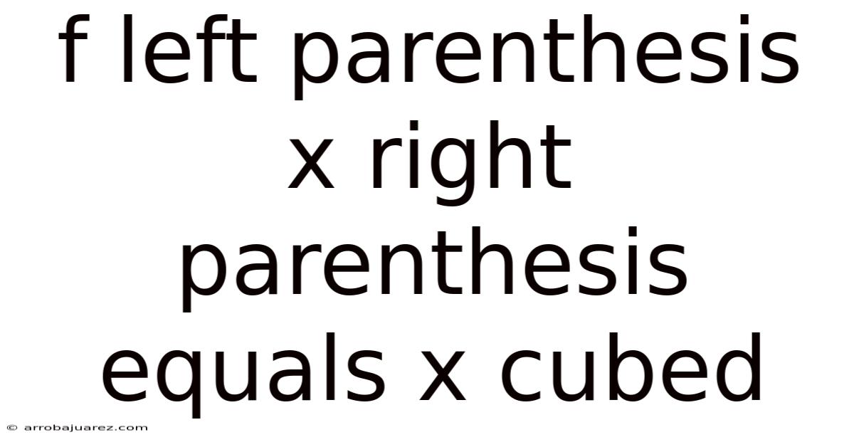 F Left Parenthesis X Right Parenthesis Equals X Cubed
