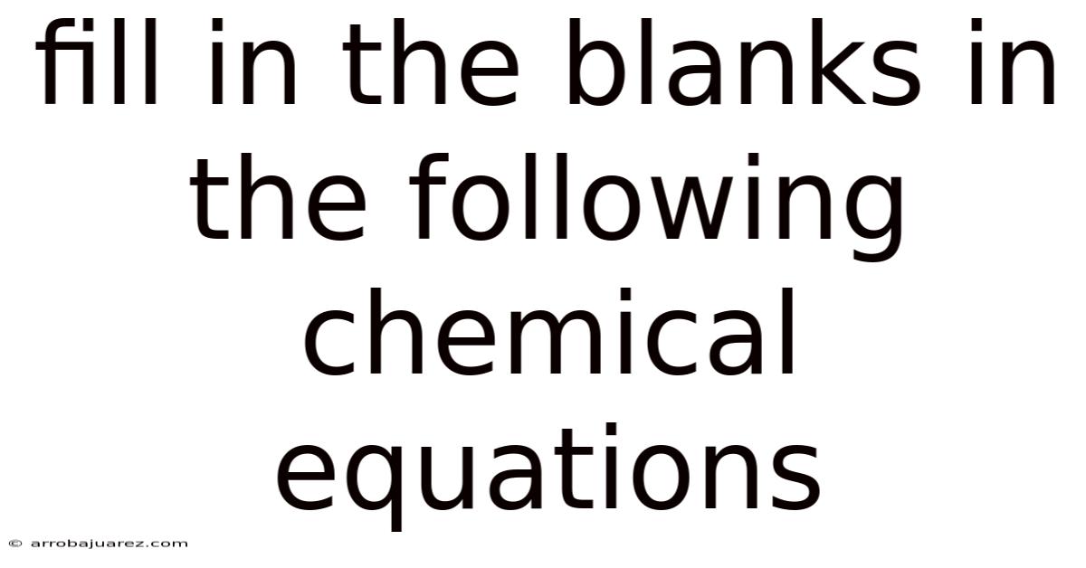 Fill In The Blanks In The Following Chemical Equations