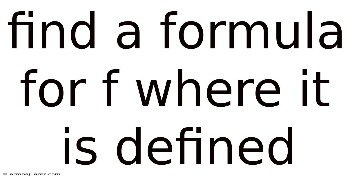 Find A Formula For F Where It Is Defined