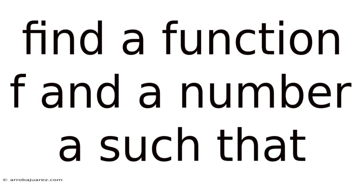 Find A Function F And A Number A Such That