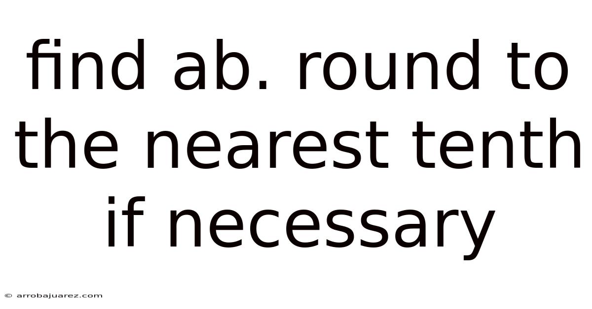 Find Ab. Round To The Nearest Tenth If Necessary