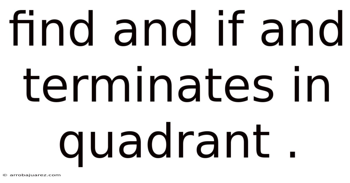 Find And If And Terminates In Quadrant .