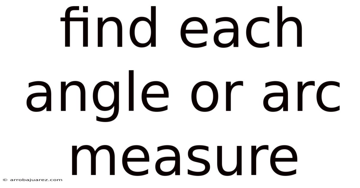 Find Each Angle Or Arc Measure