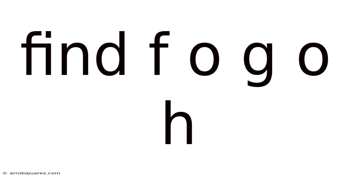 Find F O G O H