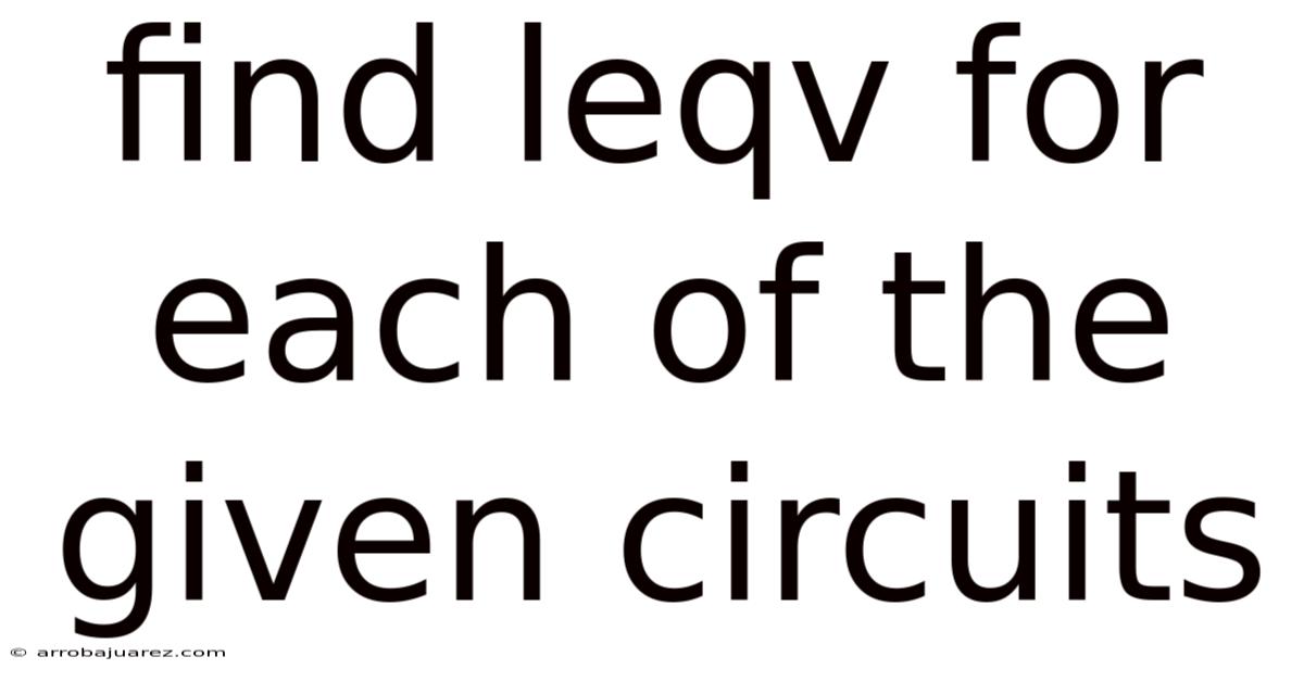 Find Leqv For Each Of The Given Circuits