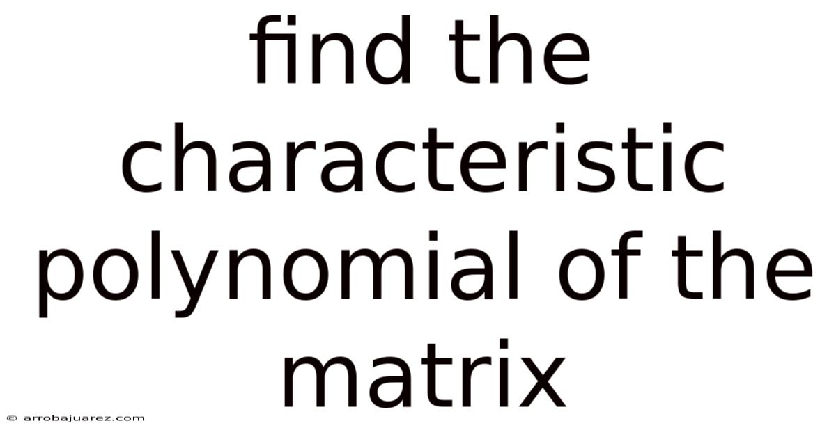 Find The Characteristic Polynomial Of The Matrix