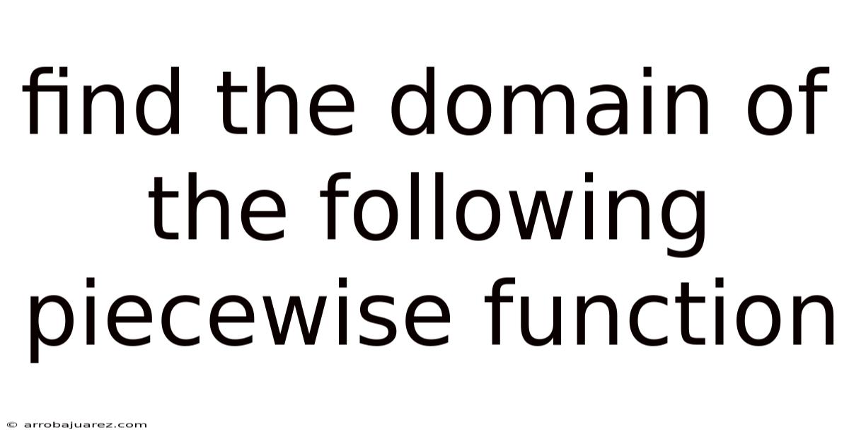 Find The Domain Of The Following Piecewise Function