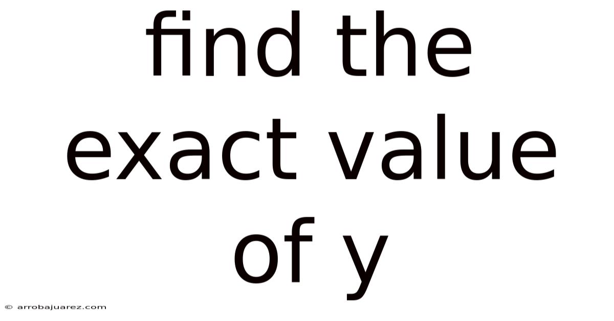 Find The Exact Value Of Y