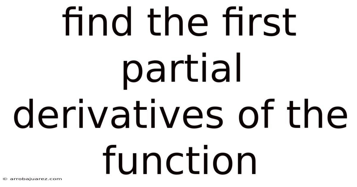 Find The First Partial Derivatives Of The Function