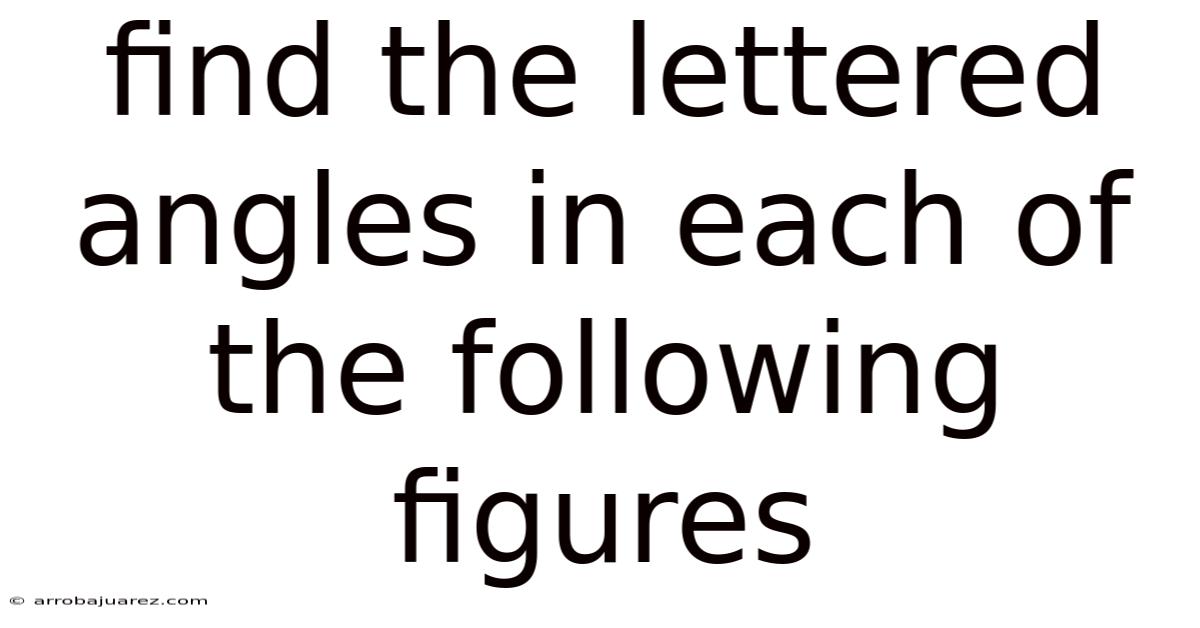 Find The Lettered Angles In Each Of The Following Figures