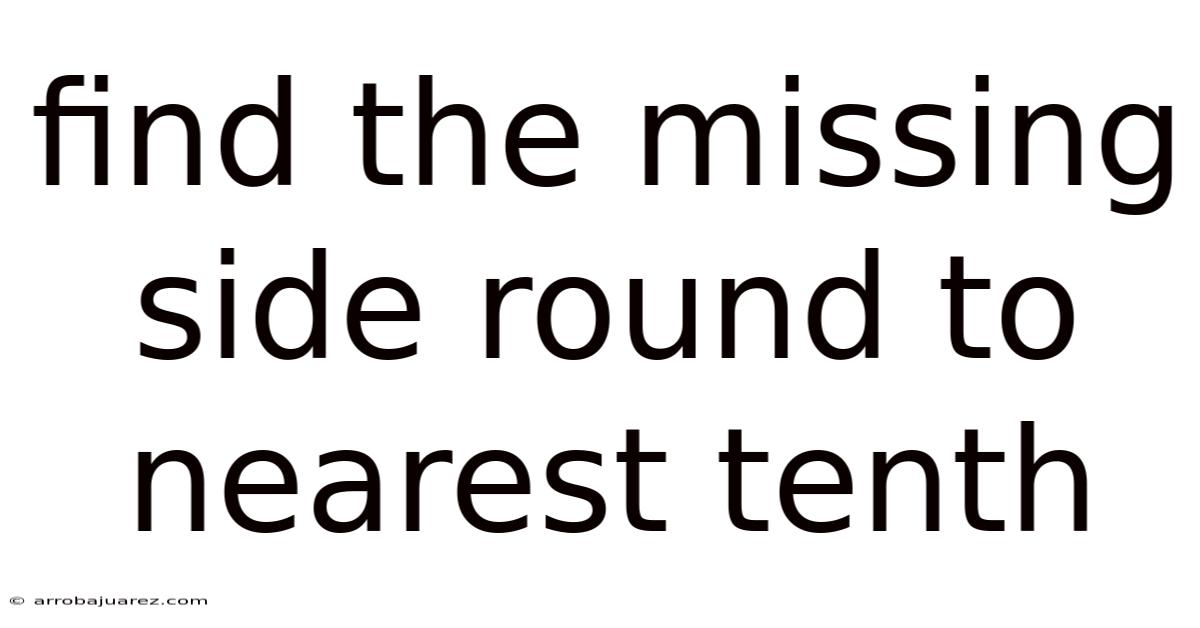Find The Missing Side Round To Nearest Tenth