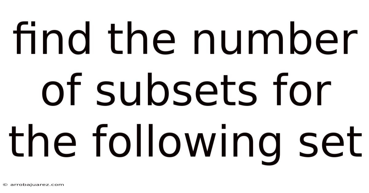 Find The Number Of Subsets For The Following Set