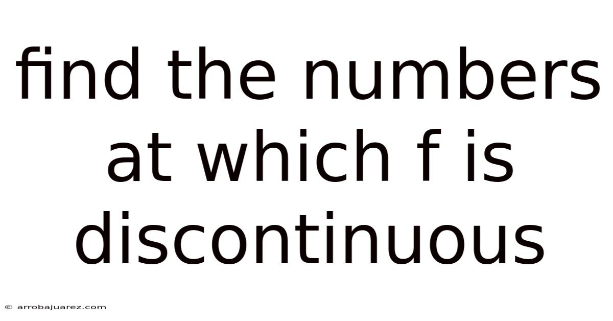 Find The Numbers At Which F Is Discontinuous
