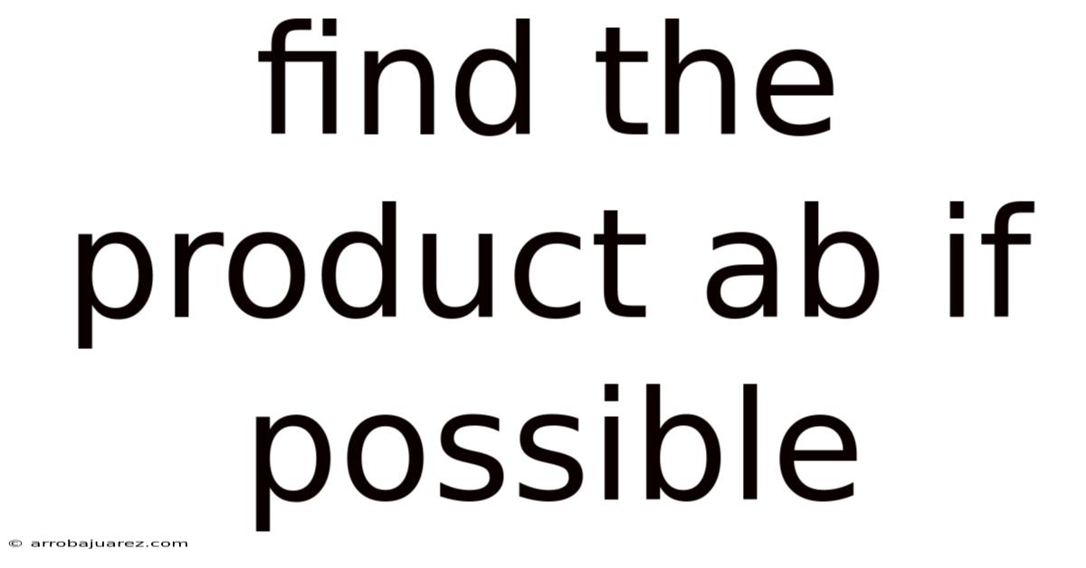 Find The Product Ab If Possible
