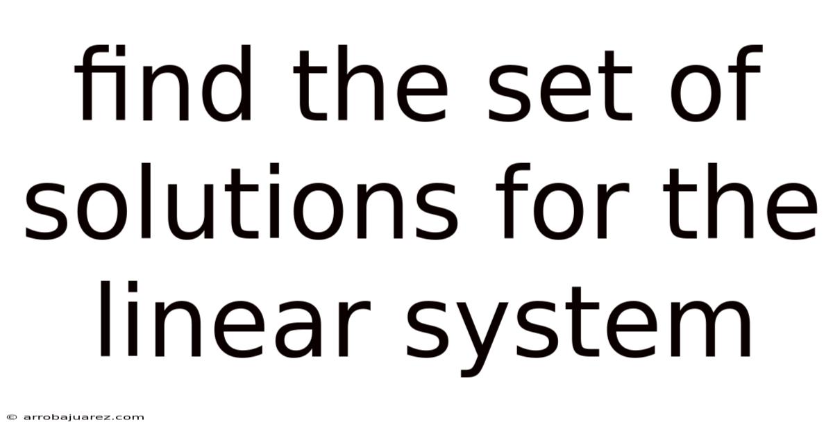 Find The Set Of Solutions For The Linear System