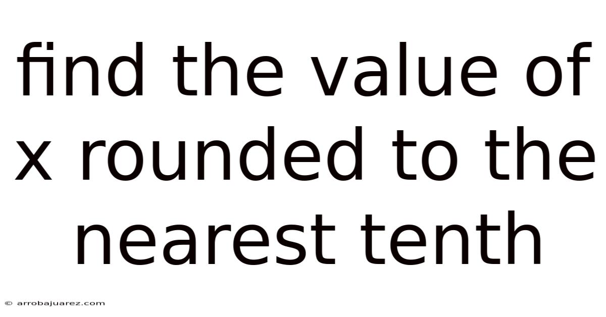 Find The Value Of X Rounded To The Nearest Tenth