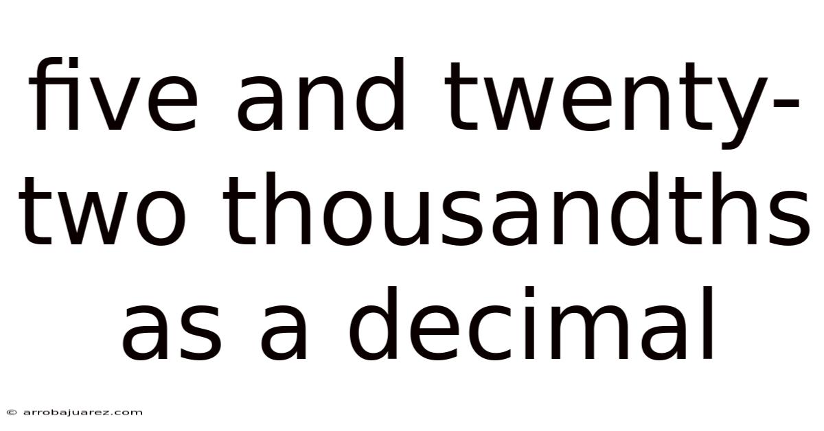 Five And Twenty-two Thousandths As A Decimal